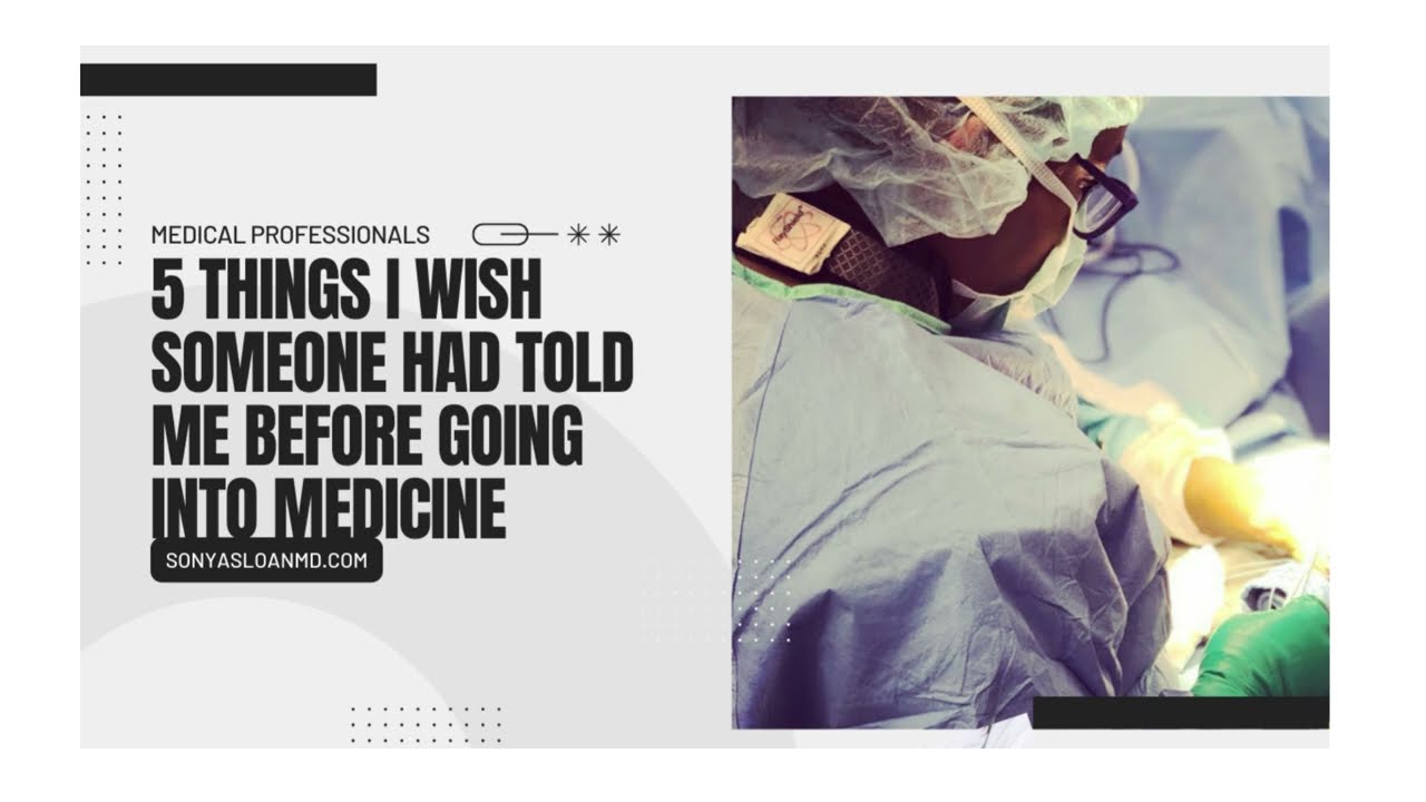 5 Things I Wish Someone Had Told Me Before Going Into Medicine